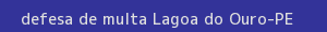 defesa/recurso de multa lagoa do ouro