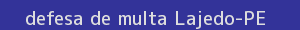 defesa/recurso de multa lajedo
