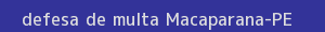defesa/recurso de multa macaparana
