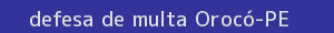 defesa/recurso de multa orocó