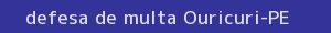 defesa/recurso de multa ouricuri