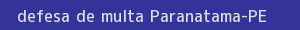 defesa/recurso de multa paranatama