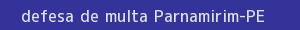 defesa/recurso de multa parnamirim