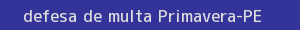 defesa/recurso de multa primavera