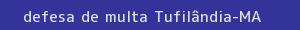 defesa/recurso de multa tufilândia