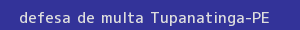 defesa/recurso de multa tupanatinga