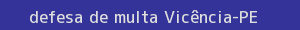 defesa/recurso de multa vicência