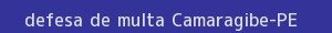defesa/recurso de multa camaragibe