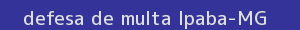defesa/recurso de multa ipaba