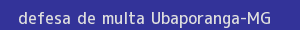 defesa/recurso de multa ubaporanga