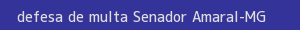 defesa/recurso de multa senador amaral