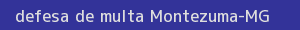 defesa/recurso de multa montezuma