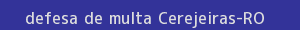 defesa/recurso de multa cerejeiras