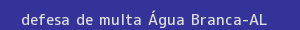 defesa/recurso de multa Água branca