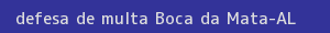 defesa/recurso de multa boca da mata