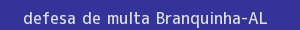 defesa/recurso de multa branquinha