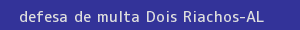 defesa/recurso de multa dois riachos