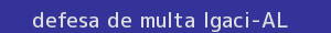 defesa/recurso de multa igaci