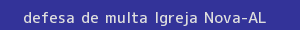 defesa/recurso de multa igreja nova