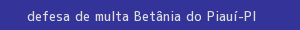 defesa/recurso de multa betânia do piauí