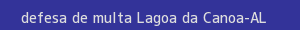 defesa/recurso de multa lagoa da canoa