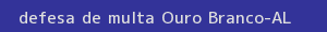 defesa/recurso de multa ouro branco