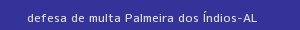defesa/recurso de multa palmeira dos Índios