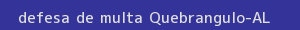 defesa/recurso de multa quebrangulo