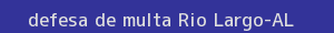 defesa/recurso de multa rio largo