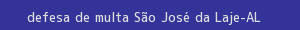 defesa/recurso de multa são josé da laje