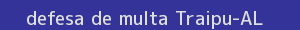 defesa/recurso de multa traipu
