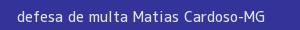 defesa/recurso de multa matias cardoso