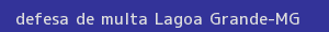 defesa/recurso de multa lagoa grande