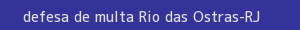 defesa/recurso de multa rio das ostras