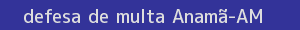defesa/recurso de multa anamã