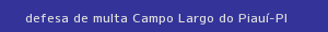 defesa/recurso de multa campo largo do piauí