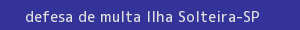 defesa/recurso de multa ilha solteira