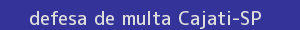 defesa/recurso de multa cajati