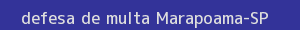 defesa/recurso de multa marapoama