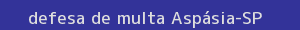 defesa/recurso de multa aspásia
