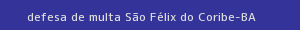 defesa/recurso de multa são félix do coribe