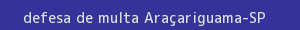 defesa/recurso de multa araçariguama