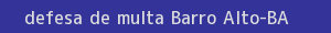 defesa/recurso de multa barro alto