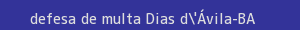 defesa/recurso de multa dias d'Ávila