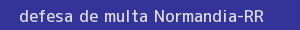 defesa/recurso de multa normandia