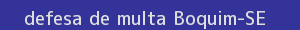 defesa/recurso de multa boquim