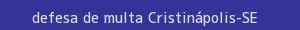 defesa/recurso de multa cristinápolis