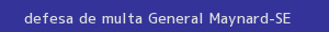 defesa/recurso de multa general maynard