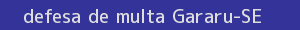 defesa/recurso de multa gararu