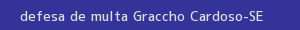 defesa/recurso de multa graccho cardoso
